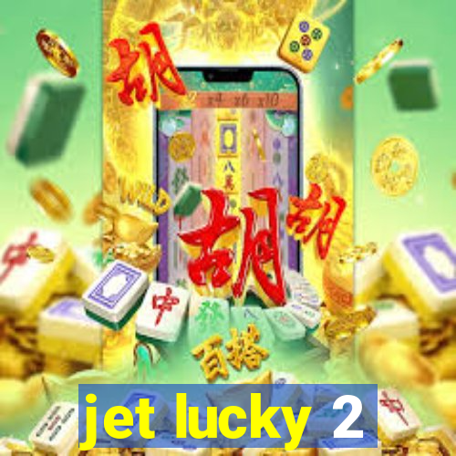 jet lucky 2
